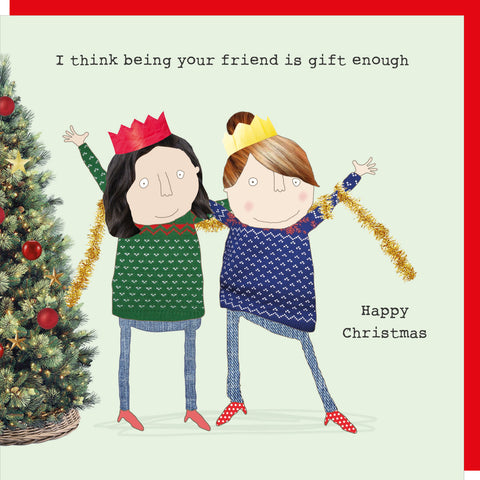 Christmas Card - Friend Gift Enough - Rosie Made a Thing