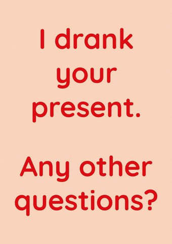 I Drank Your Present Card